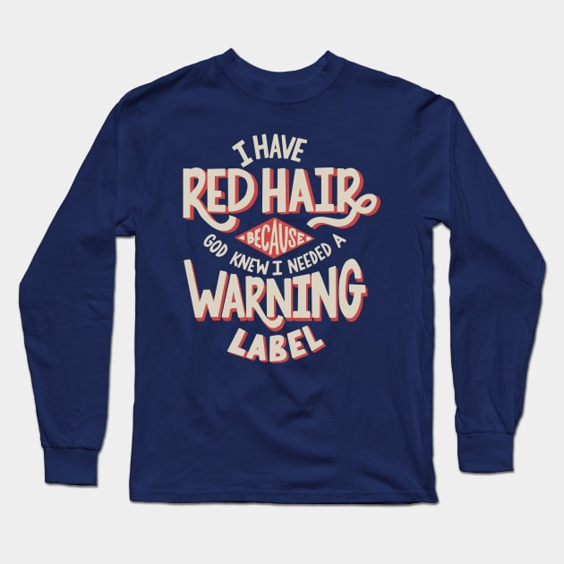 Red Hair Warning Label Long Sleeve T-Shirt by theprettyletters